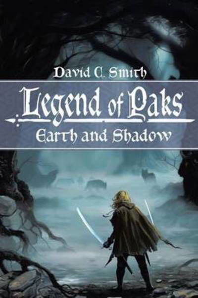 Cover for David C Smith · The Legend of Paks: Earth and Shadow (Pocketbok) (2015)