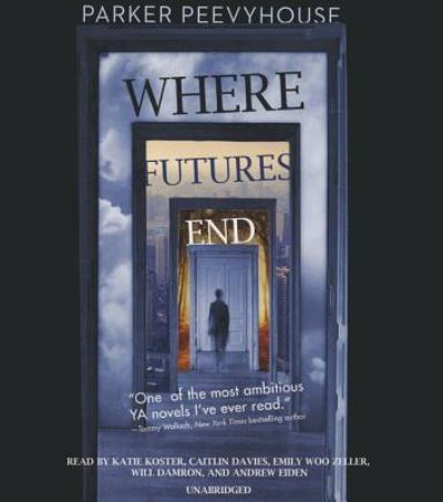 Where Futures End - Parker Peevyhouse - Music - Blackstone Audio, Inc. - 9781504715355 - February 9, 2016