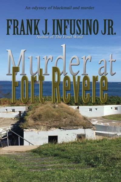 Murder at Fort Revere - Frank J Infusino - Books - First Edition Design Publishing - 9781506906355 - April 23, 2018