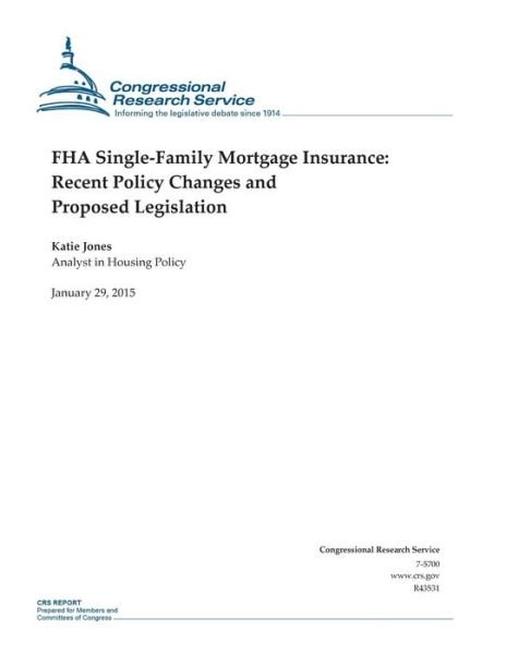 Cover for Congressional Research Service · Fha Single-family Mortgage Insurance: Recent Policy Changes and Proposed Legislation (Taschenbuch) (2015)