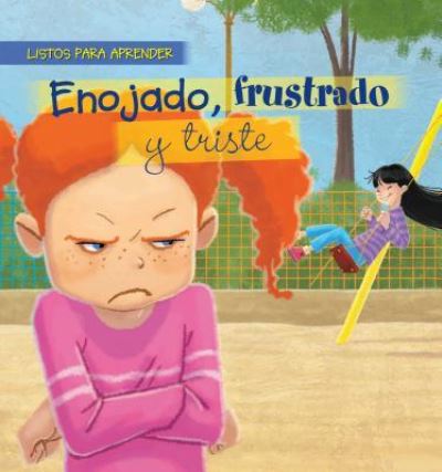 Cover for Jennifer Moore-Mallinos · Enojado, Frustrado Y Triste (Hardcover Book) (2018)