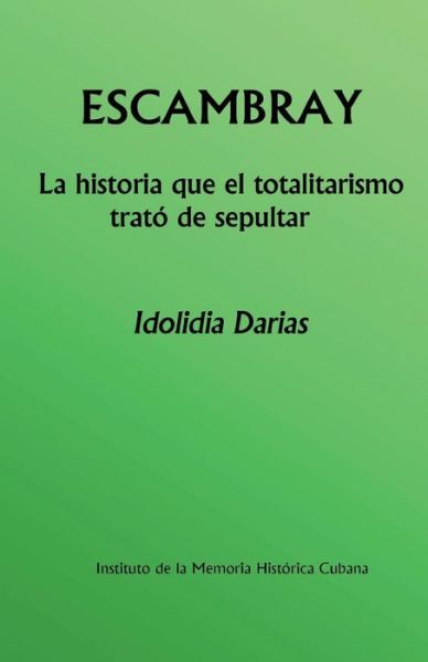 Cover for Idolidia Darias · Escambray: La Historia Que El Totalitarismo Trato De Sepultar (Paperback Book) (2015)