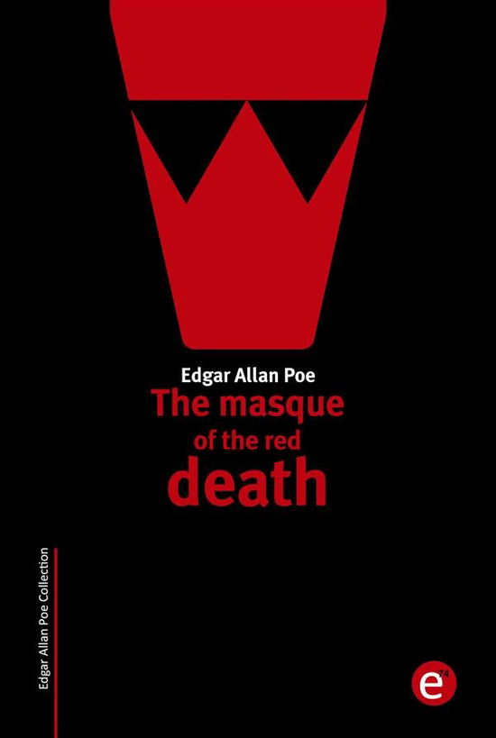 The Masque of the Red Death - Edgar Allan Poe - Books - Createspace - 9781508816355 - March 10, 2015