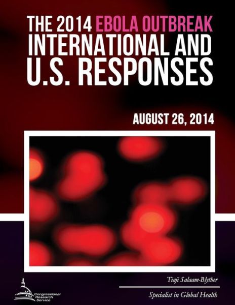 Cover for Tiaji Salaam-blyther · The 2014 Ebola Outbreak: International and U.s. Responses (Paperback Book) (2015)