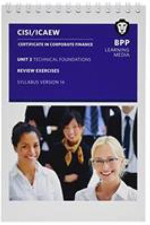 CISI Capital Markets Programme Certificate in Corporate Finance Unit 2 Syllabus Version 14: Review Exercises - BPP Learning Media - Livros - BPP Learning Media - 9781509723355 - 31 de março de 2019