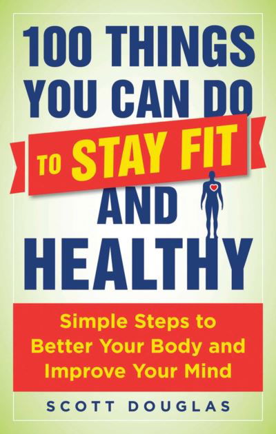 Cover for Scott Douglas · 100 things you can do to stay fit and healthy (Bok) (2017)