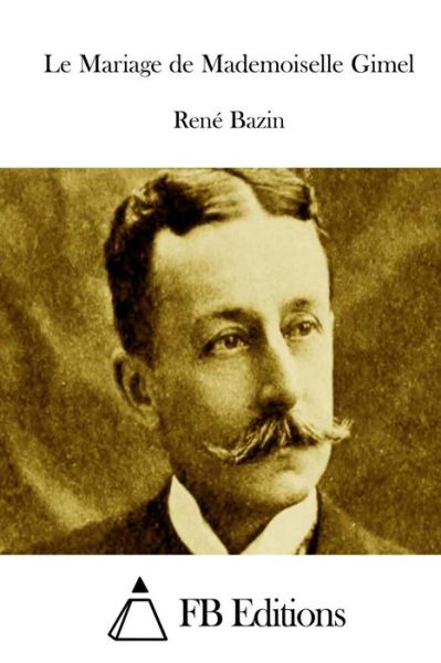 Cover for Rene Bazin · Le Mariage De Mademoiselle Gimel (Paperback Book) (2015)