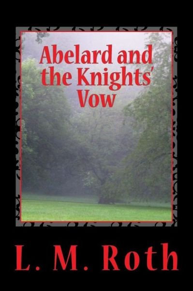 Cover for L M Roth · Abelard and the Knights' Vow (Paperback Bog) (2015)