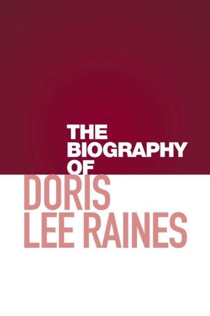 Cover for Doris Raines · The Biography of Doris Lee Raines (Paperback Book) (2016)