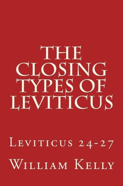 Cover for William Kelly · The Closing Types of Leviticus: Leviticus 24-27 (Paperback Bog) (2015)