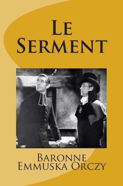 Cover for Md Baronne Emmuska Orczy · Le Serment (Paperback Book) (2015)