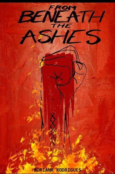 Cover for Ms Adriana Rodrigues · From Beneath the Ashes (Paperback Book) (2015)