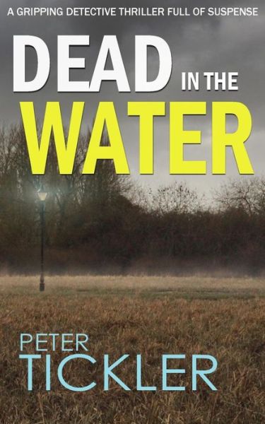 Cover for Peter Tickler · Dead in the Water a Gripping Detective Thriller Full of Suspense (Paperback Book) (2015)