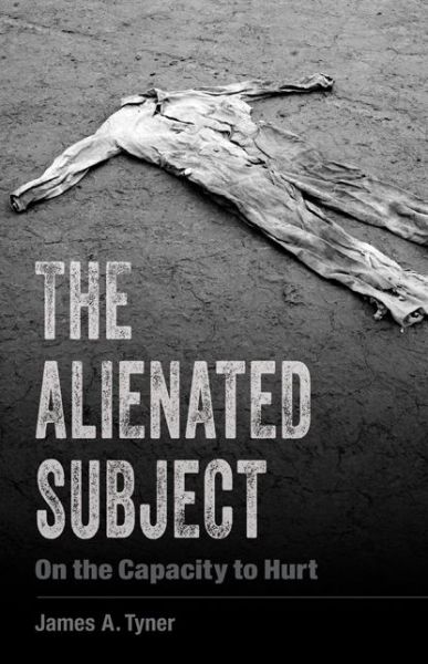 Cover for James A. Tyner · The Alienated Subject: On the Capacity to Hurt (Paperback Book) (2022)