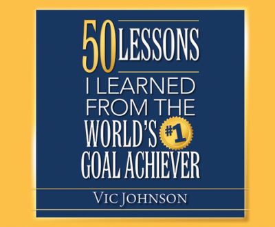 Cover for Vic Johnson · 50 Lessons I Learned from the World's #1 Goal Achiever (CD) (2016)