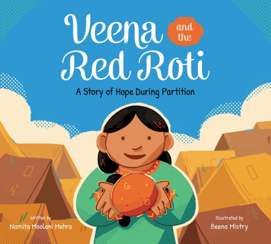 Namita Moolani Mehra · Veena and the Red Roti: A Story of Hope during Partition (Hardcover Book) (2024)