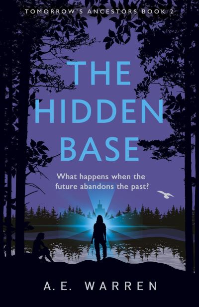 The Hidden Base - Tomorrow's Ancestors - A.E. Warren - Books - Cornerstone - 9781529101355 - July 1, 2021