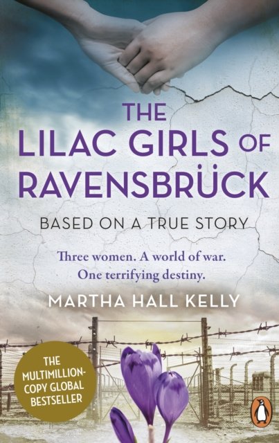 Cover for Martha Hall Kelly · The Lilac Girls of Ravensbruck: The multi-million copy global bestseller (Paperback Book) (2022)