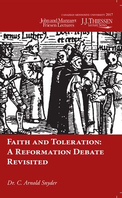 Faith and Toleration - C. Arnold Snyder - Books - Wipf & Stock Publishers - 9781532675355 - March 25, 2022