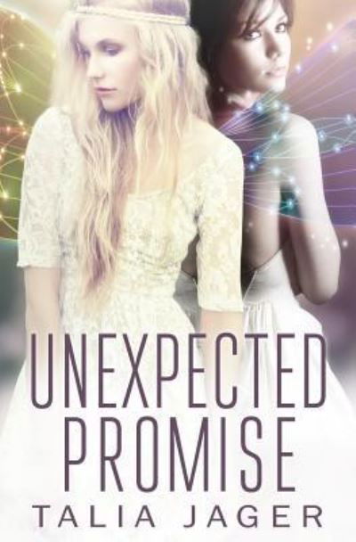 Cover for Talia Jager · Unexpected Promise : A Between Worlds Novel : Book Five (Taschenbuch) (2016)