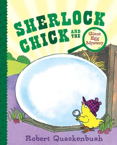 Cover for Robert Quackenbush · Sherlock Chick and the Giant Egg Mystery (Bok) (2024)