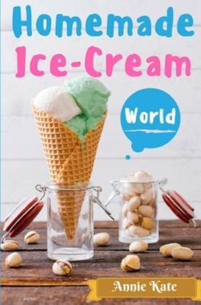 Cover for Annie Kate · Homemade Ice-Cream World (Paperback Bog) (2016)