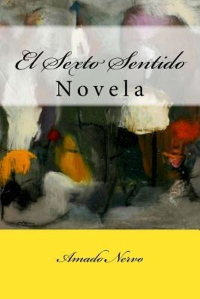 Cover for Amado Nervo · El Sexto Sentido (Paperback Book) (2016)