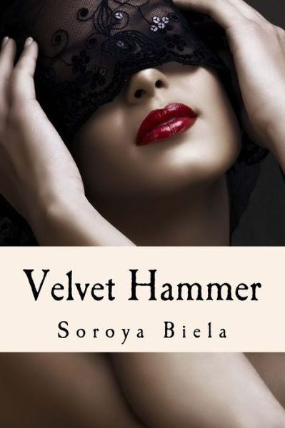 Cover for Soroya Suzanne Biela · Velvet Hammer (Paperback Book) (2016)