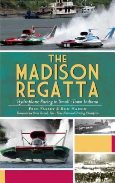 Cover for Fred Farley · The Madison Regatta Hydroplane Racing in Small-Town Indiana (Hardcover bog) (2011)