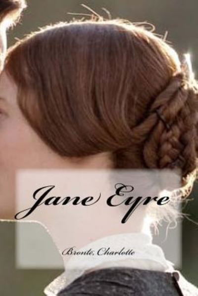 Jane Eyre - Charlotte Bronte - Books - Createspace Independent Publishing Platf - 9781544753355 - March 17, 2017