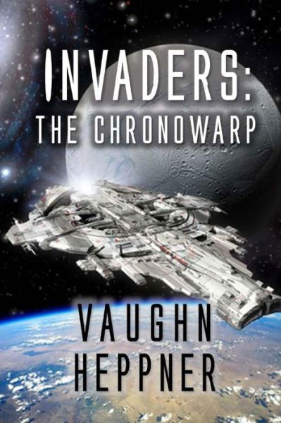 Cover for Vaughn Heppner · Invaders: The Chronowarp (Book) (2017)