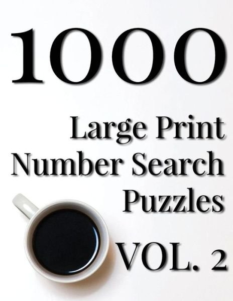 Cover for Nilo Ballener · 1000 Large Print Number Search Puzzles - Volume 2 (Taschenbuch) (2017)