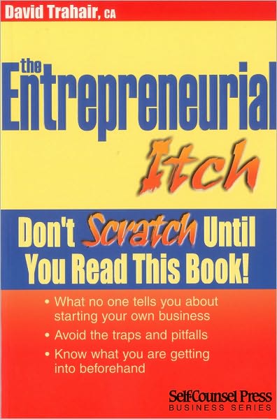 Cover for David Trahair · Entrepreneurial Itch: What No One Tells You About Starting Your Own Business (Self-counsel Business) (Paperback Book) [1st edition] (2006)