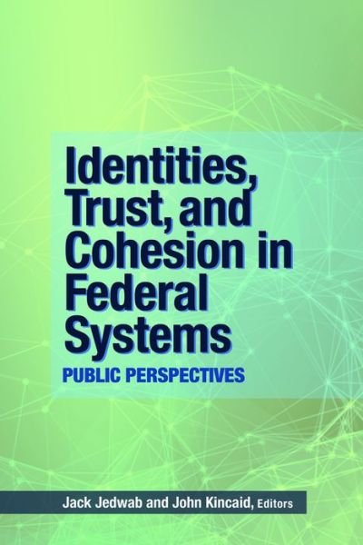 Identities, Trust, and Cohesion in Federal Systems: Public Perspectives - Queen's Policy Studies Series -  - Bøger - Queen's University - 9781553395355 - 22. februar 2019