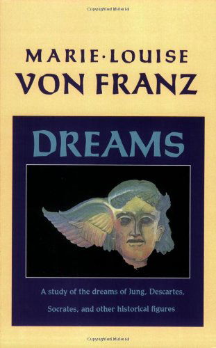 Dreams: a Study of the Dreams of Jung, Descartes, Socrates, and Other Historical Figures (C.g. Jung Foundation Book) - Marie-louise Von Franz - Böcker - Shambhala - 9781570620355 - 3 februari 1998