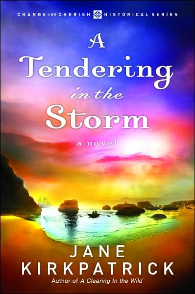 A Tendering in the Storm - Change and Cherish Historical Series - Jane Kirkpatrick - Bücher - Waterbrook Press (A Division of Random H - 9781578567355 - 17. April 2007