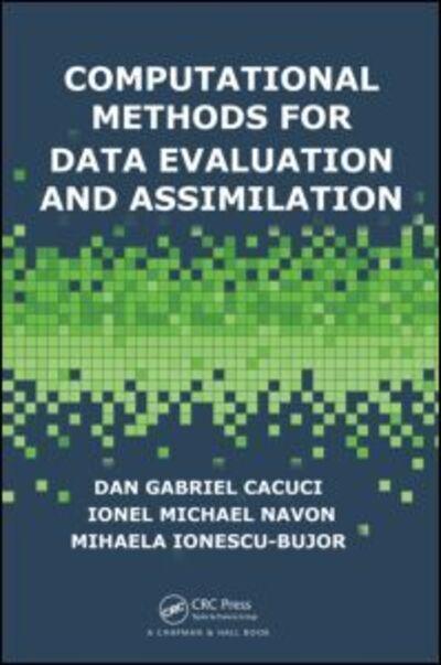 Cover for Dan Gabriel Cacuci · Computational Methods for Data Evaluation and Assimilation (Hardcover Book) (2013)