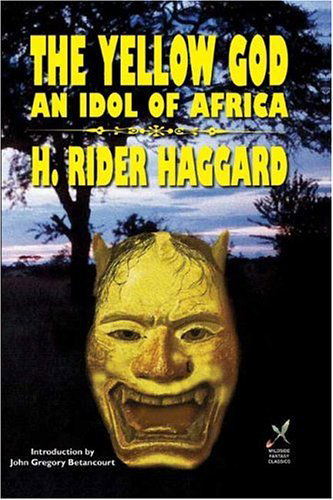 The Yellow God - H. Rider Haggard - Livros - Wildside Press - 9781587154355 - 1 de março de 2002