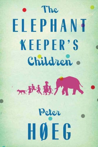 The Elephant Keeper's Children - Peter Høeg - Bøker - Other Press - 9781590516355 - 21. mai 2013