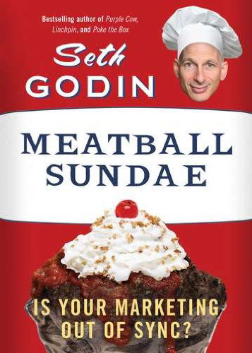 Meatball Sundae: is Your Marketing out of Sync? - Seth Godin - Książki - Portfolio Trade - 9781591845355 - 24 kwietnia 2012