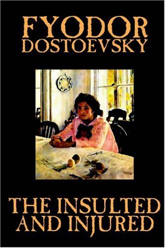 Cover for Fyodor Mikhailovich Dostoevsky · The Insulted and Injured (Paperback Book) (2003)