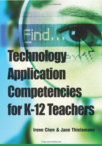 Technology Application Competencies for K-12 Teachers - Jane Thielemann - Books - Information Science Publishing - 9781599047355 - July 31, 2007