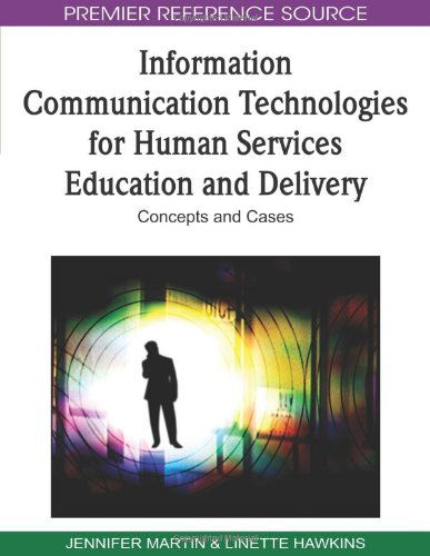 Cover for Linette Hawkins · Information Communication Technologies for Human Services Education and Delivery: Concepts and Cases (Premier Reference Source) (Hardcover bog) (2009)