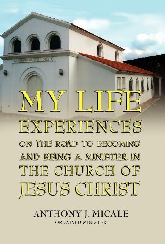Cover for Ordained Minister Anthony J. Micale · My Life Experiences on the Road to Becoming and Being a Minister in the Church of Jesus Christ (Hardcover bog) (2012)