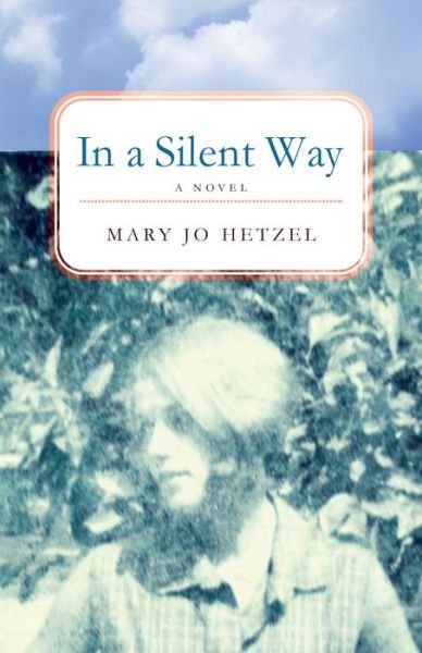 Cover for Mary Jo Hetzel · In a Silent Way: A Novel (Pocketbok) (2016)