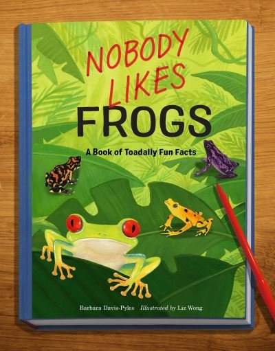 Cover for Barbara Davis-Pyles · Nobody Likes Frogs: A Book of Toadally Fun Facts (Hardcover Book) (2023)