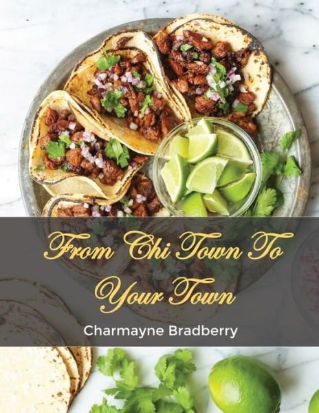 Charmayne Bradberry · From Chi Town to Your Town (Paperback Book) (2020)