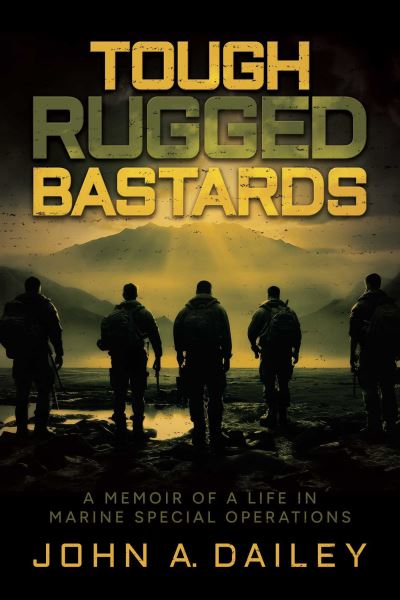 John A. Dailey · Tough Rugged Bastards: A Memoir of a Life in Marine Special Operations (Pocketbok) (2024)