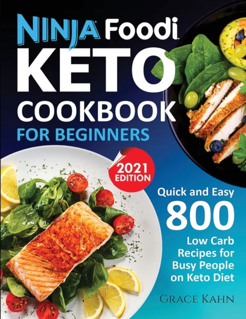 Cover for Grace Kahn · Ninja Foodi Keto Cookbook for Beginners : Quick and Easy 800 Low Carb Recipes for Busy People on Keto Diet (Paperback Book) (2021)