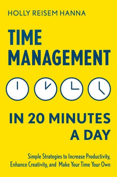 Cover for Holly Reisem Hanna · Time Management in 20 Minutes a Day (Paperback Book) (2019)